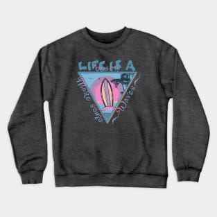 Life is a Beach - Make Some Waves Crewneck Sweatshirt